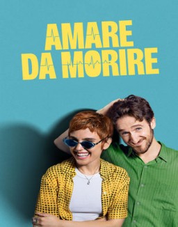 Amare da morire guarda serie streaming